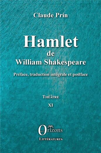 Couverture du livre « Hamlet de William Shakespeare ; théâtre XI » de Claude Prin aux éditions Orizons
