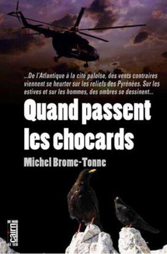 Couverture du livre « Quand passent les chocards » de Michel Brome-Tonne aux éditions Cairn
