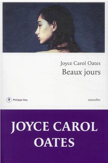 Couverture du livre « Beaux jours » de Joyce Carol Oates aux éditions Philippe Rey