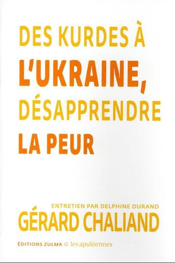 Couverture du livre « Des Kurdes à l'Ukraine : désapprendre la peur » de Delphine Durand et Gerard Challiand aux éditions Zulma