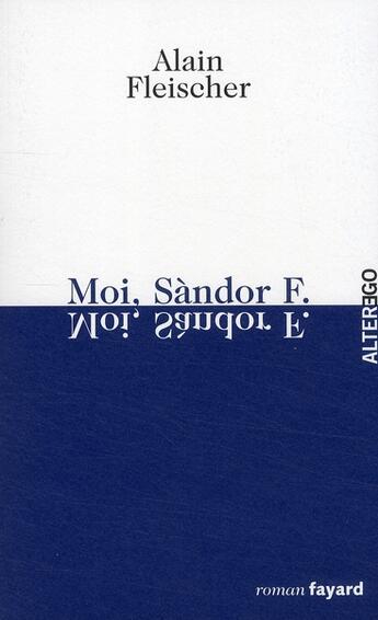 Couverture du livre « Moi, Sàndor F. » de Alain Fleischer aux éditions Fayard