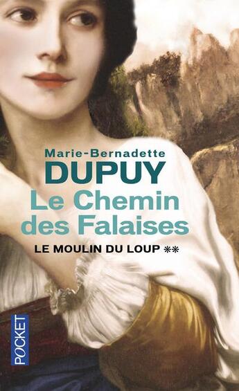 Couverture du livre « Le moulin du loup Tome 2 : le chemin des falaises » de Marie-Bernadette Dupuy aux éditions Pocket