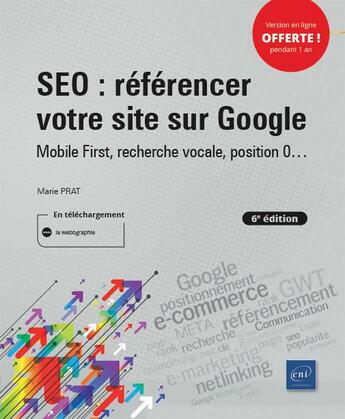 Couverture du livre « SEO : référencer votre site sur Google ; Mobile First, recherche vocale, position 0... (6e édition) » de Marie Prat aux éditions Eni