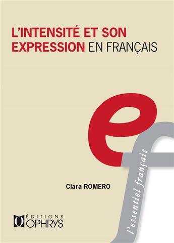 Couverture du livre « L'intensité et son expression en français » de Clara Romero aux éditions Ophrys