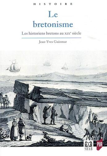 Couverture du livre « Le Bretonisme ; les historiens bretons au XIXe siècle » de Jean-Yves Guiomar aux éditions Pu De Rennes