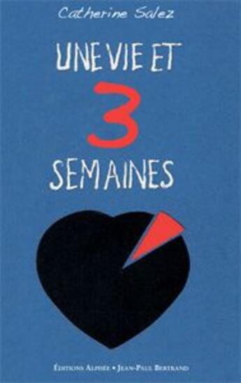 Couverture du livre « Une vie et 3 semaines » de Catherine Salez aux éditions Alphee.jean-paul Bertrand
