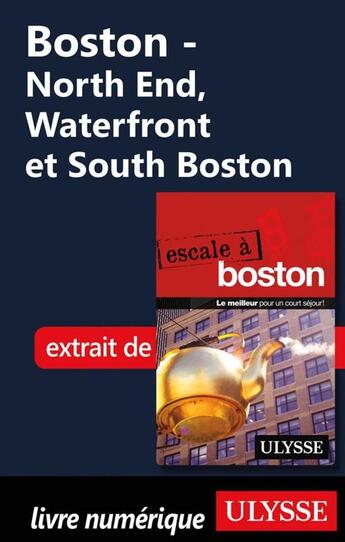 Couverture du livre « Boston ; North End, Waterfront et South Boston » de Ulysse aux éditions Ulysse