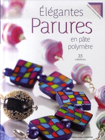 Couverture du livre « Élégantes parures en pâte polymère » de Cheramy-Debray aux éditions Editions Carpentier