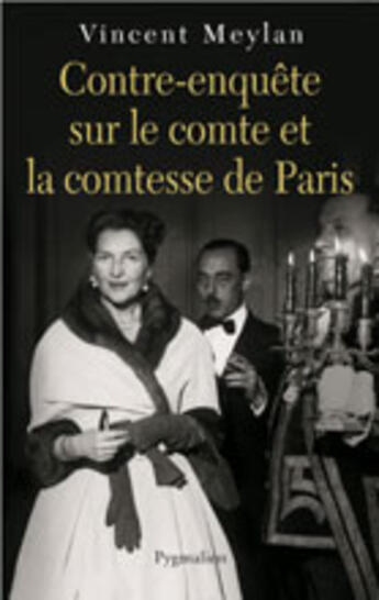 Couverture du livre « Contre-enquête sur le comte et la comtesse de paris » de Vincent Meylan aux éditions Pygmalion