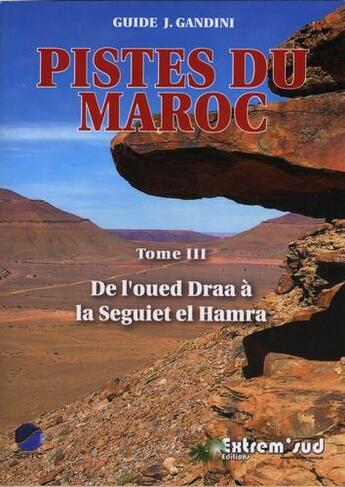 Couverture du livre « Pistes du Maroc t.3 ; de l'oued Draa à la Seguiet el Hamra » de Jacques Gandini aux éditions Extrem Sud