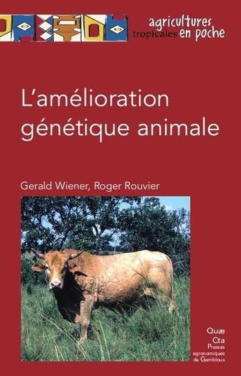 Couverture du livre « L'amélioration génétique animale » de Gerald Wiener et Roger Rouvier aux éditions Presses Agronomiques Gembloux
