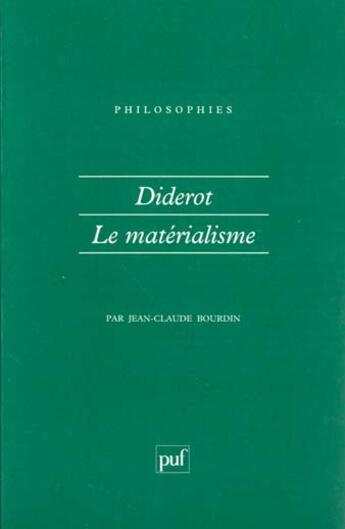 Couverture du livre « Diderot et le materialisme » de Jean-Claude Bourdin aux éditions Puf
