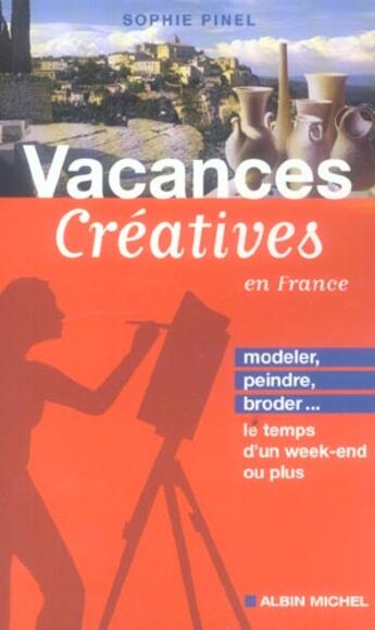 Couverture du livre « Vacances Creatives En France » de Sophie Pinel aux éditions Albin Michel