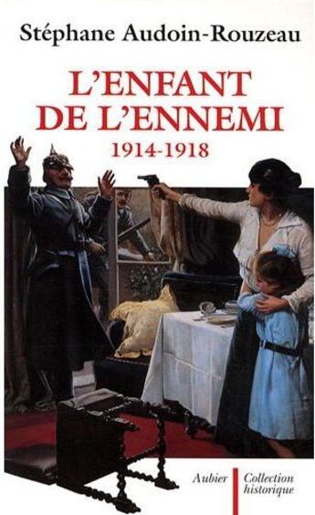 Couverture du livre « L'enfant de l'ennemi ; 1914-1918 » de Audoin-Rouzeau S. aux éditions Aubier