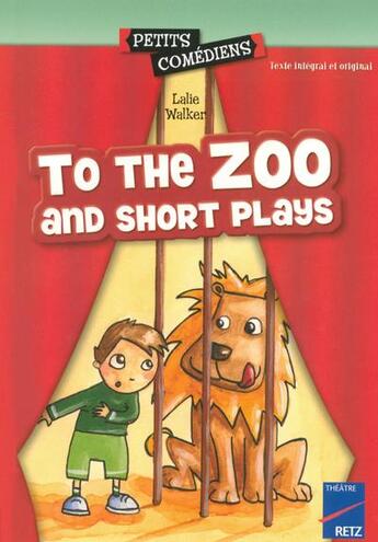 Couverture du livre « To the Zoo ; and short plays ; 8/10 ans » de Lalie Walker aux éditions Retz