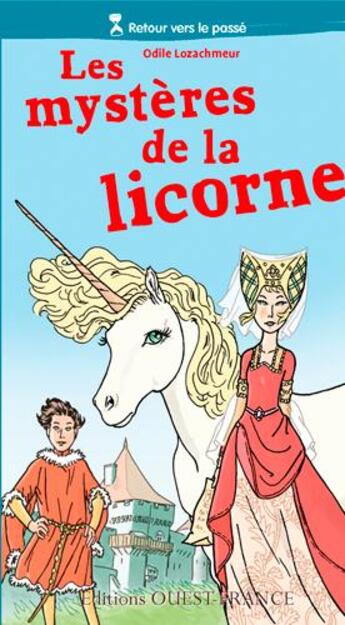 Couverture du livre « Les mystères de la licorne » de Odile Lozachmeur aux éditions Ouest France