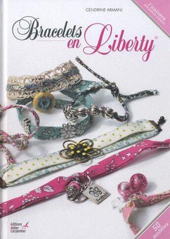 Couverture du livre « Bracelets en liberty ; 50 modèles » de Cendrine Armani aux éditions Editions Carpentier