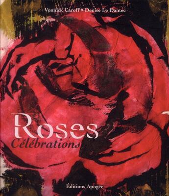Couverture du livre « Roses, célébrations » de Vonnick Caroff et Denise Le Dantec aux éditions Apogee
