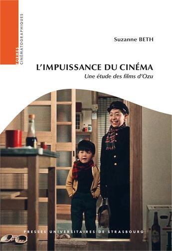 Couverture du livre « L'impuissance du cinema. une etude des films d'ozu » de Beth S. aux éditions Pu De Strasbourg