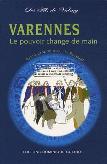 Couverture du livre « Varennes, le pouvoir change de main » de Les Fils De Valmy aux éditions Dominique Gueniot
