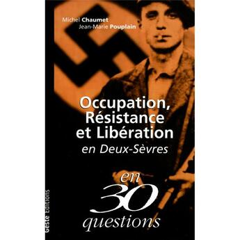 Couverture du livre « Occupation, résistance et libération en Deux-Sèvres » de Jean-Marie Pouplain et Michel Chaumet aux éditions Geste