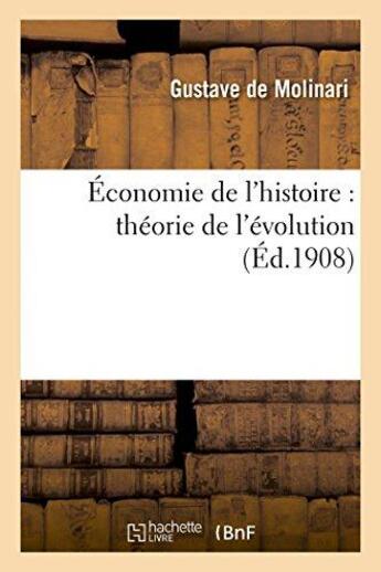 Couverture du livre « Economie de l'histoire : theorie de l'evolution » de Molinari Gustave De aux éditions Hachette Bnf