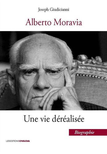 Couverture du livre « Alberto Moravia, une vie déréalisée » de Joseph Giudicianni aux éditions Ovadia
