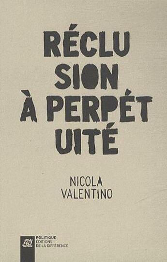 Couverture du livre « Réclusion à perpétuité » de Nicola Valentino aux éditions La Difference