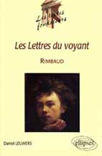 Couverture du livre « Rimbaud, les lettres du voyant » de Daniel Leuwers aux éditions Ellipses