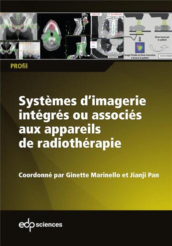 Couverture du livre « Systèmes d'imagerie intégrés ou associés aux appareils de radiothérapie » de Ginette Marinello aux éditions Edp Sciences