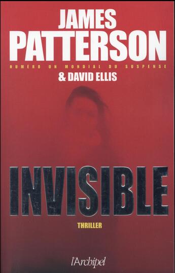Couverture du livre « Invisible » de James Patterson et David Ellis aux éditions Archipel