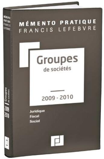 Couverture du livre « Mémento pratique ; groupes de sociétés 2009/2010 » de  aux éditions Lefebvre