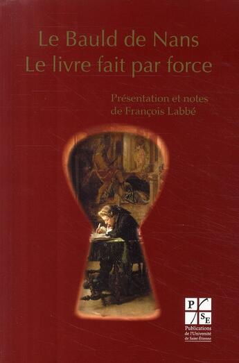 Couverture du livre « Le livre fait par force » de Francois Labbe aux éditions Classiques Garnier