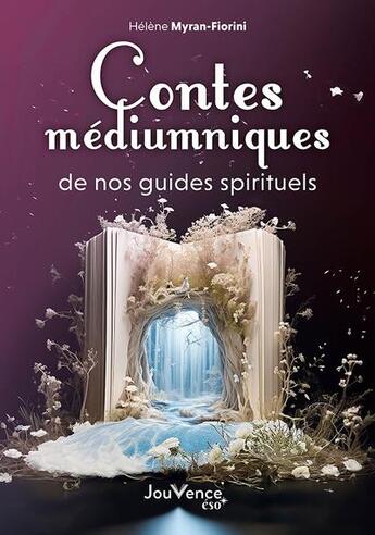 Couverture du livre « Contes médiumniques de nos guides spirituels » de Helene Myran-Fiorini aux éditions Jouvence