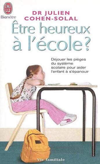 Couverture du livre « Être heureux à l'école » de Julien Cohen-Solal aux éditions J'ai Lu