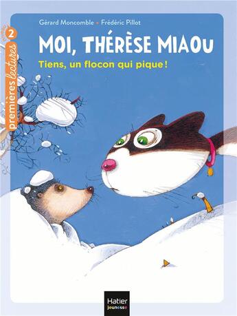 Couverture du livre « Moi, Thérèse Miaou t.7 ; tiens, un flocon qui pique ! » de Frederic Pillot et Gerard Moncomble aux éditions Hatier
