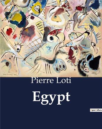 Couverture du livre « Egypt » de Pierre Loti aux éditions Culturea