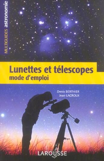 Couverture du livre « Lunettes et telescopes - mode d'emploi » de Lacroux/Berthier aux éditions Larousse