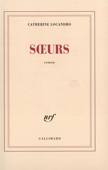 Couverture du livre « Soeurs » de Catherine Locandro aux éditions Gallimard