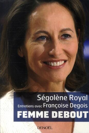 Couverture du livre « Femme debout » de Segolene Royal aux éditions Denoel