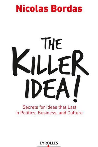 Couverture du livre « The Killer Idea! » de Nicolas Bordas aux éditions Eyrolles