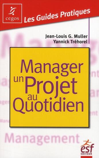 Couverture du livre « Manager un projet au quotidien » de Muller/Trehorel aux éditions Esf
