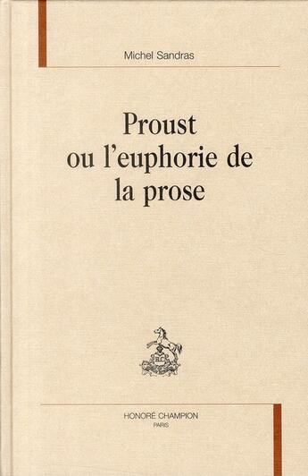 Couverture du livre « Proust ou l'euphorie de la prose » de Michel Sandras aux éditions Honore Champion