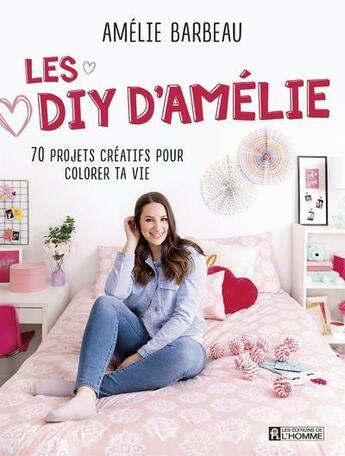 Couverture du livre « Les DIY d'Amélie » de Amelie Barbeau aux éditions Editions De L'homme