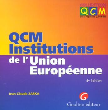 Couverture du livre « Qcm institutions de l'union europeenne » de Jean-Claude Zarka aux éditions Gualino
