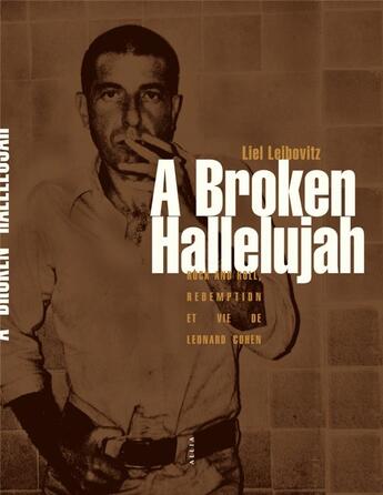 Couverture du livre « A broken hallelujah ; rock and roll, rédemption et vie de Leonard Cohen » de Liel Leibovitz aux éditions Allia