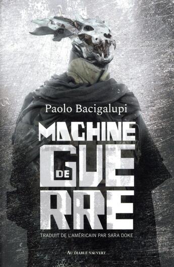 Couverture du livre « Machine de guerre » de Paolo Bacigalupi aux éditions Au Diable Vauvert