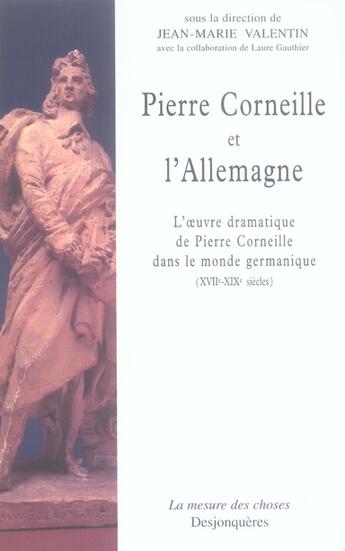 Couverture du livre « Pierre Corneille et l'Allemagne » de Jean-Marie Valentin aux éditions Desjonqueres