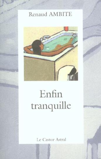 Couverture du livre « Enfin tranquille » de Renaud Ambite aux éditions Castor Astral