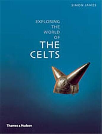 Couverture du livre « Exploring the world of the celts » de Simon James aux éditions Thames & Hudson